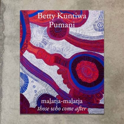 Betty Kuntiwa Pumani: maḻatja-maḻatja (those who come after) Exhibition Publication