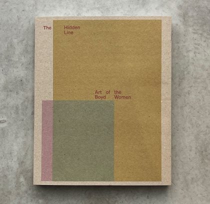The Hidden Line: Art of the Boyd Women Exhibition Publication